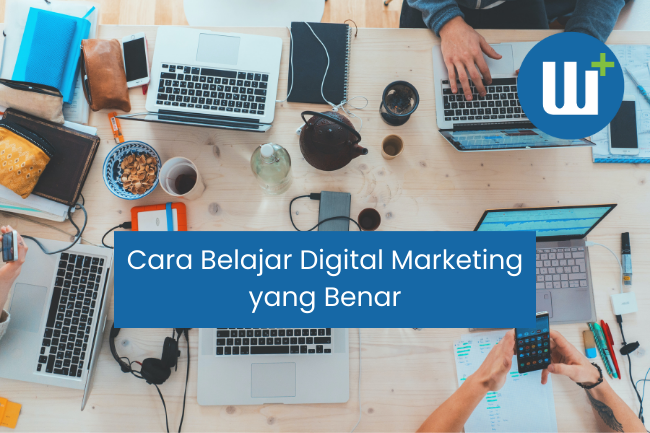 Cara Belajar Digital Marketing yang Benar